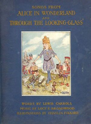 [Gutenberg 36308] • Songs From Alice in Wonderland and Through the Looking-Glass